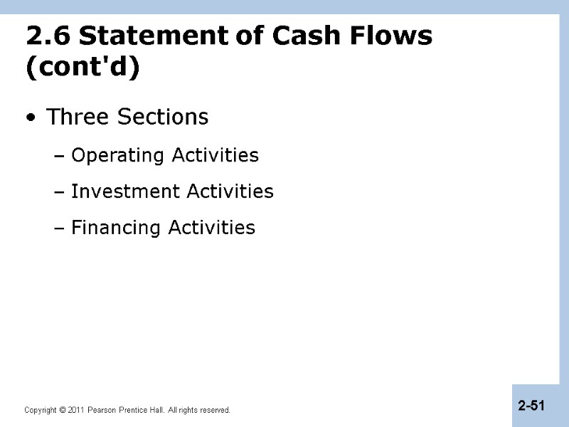 2.6 Statement of Cash Flows (cont'd) Three Sections Operating Activities Investment Activities Financing Activities